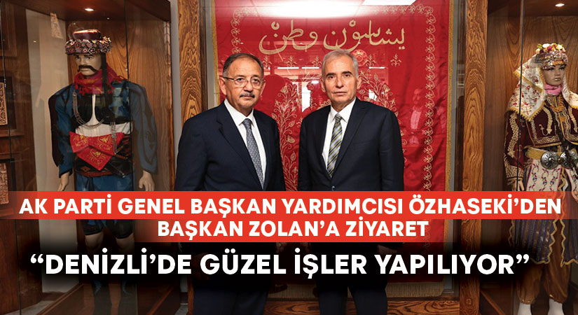 AK Parti Genel Başkan Yardımcısı Özhaseki’den Başkan Zolan’a ziyaret