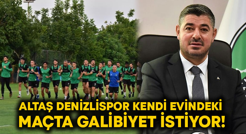 Altaş Denizlispor kendi evindeki maçta galibiyet istiyor!