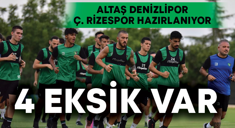 Altaş Denizlispor’da 4 eksik