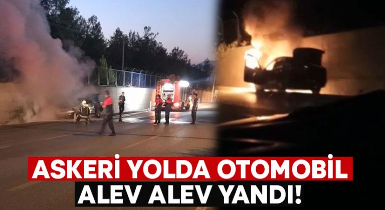 Askeri yolda otomobil alev alev yandı!