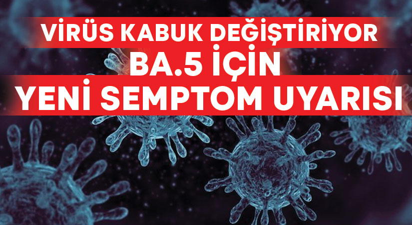 BA.5 için yeni semptom uyarısı!