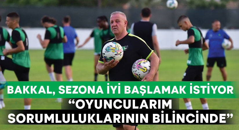 Bakkal, sezona iyi başlamak istiyor