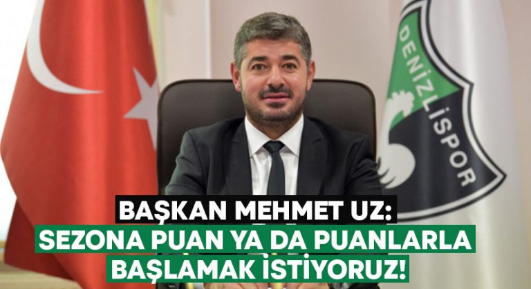 Başkan Mehmet Uz sezona puan ya da puanlarla başlamak istiyoruz!