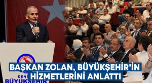 Başkan Zolan, Büyükşehir’in hizmetlerini anlattı