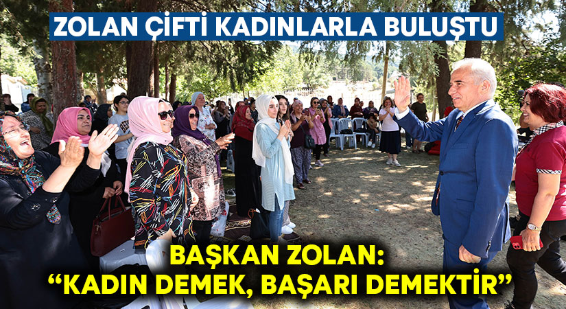 Başkan Zolan: “Kadın demek, başarı demektir”