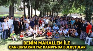 Benim Mahallem ile Cankurtaran Yaz Kampı’nda buluştular