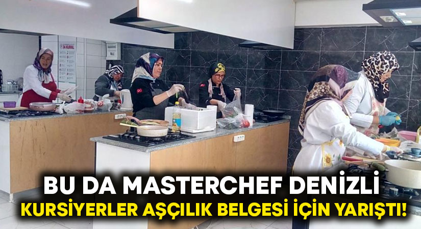 Bu da Masterchef Denizli.. Kursiyerler aşçılık belgesi için yarıştı!