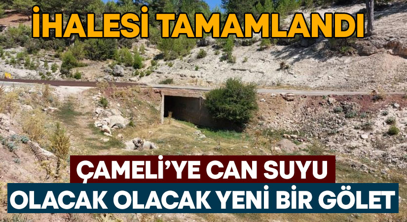 İhalesi tamamlanan gölet Çameli’ye yeni bir can suyu olacak