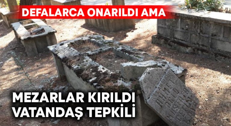 Defalarca onarılan mezar taşların kırılması vatandaşı çileden çıkardı