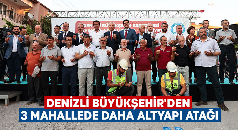 Denizli Büyükşehir’den 3 mahallede daha altyapı atağı