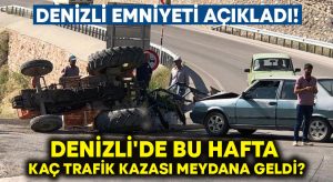 Denizli’de bu hafta kaç trafik kazası meydana geldi?