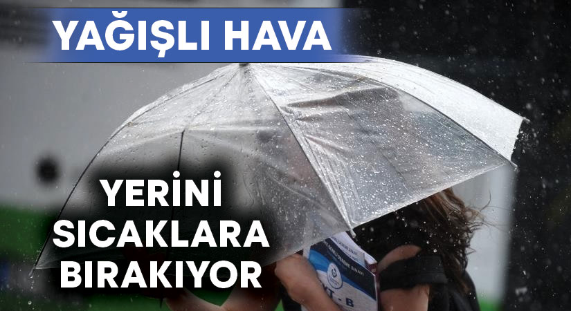 Denizli ve çevre illerde etkili olan yağışlar yerini sıcağa bırakıyor