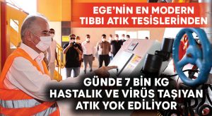 Denizli’de günde 7 bin kg hastalık ve virüs taşıyan atık yok ediliyor