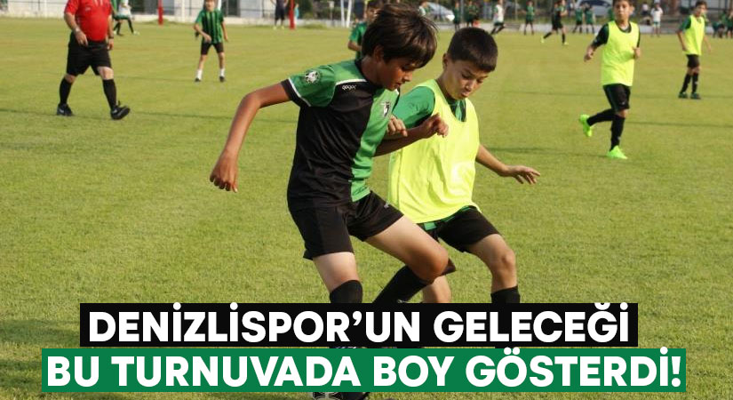 Denizlispor’un geleceği bu turnuvada boy gösterdi!