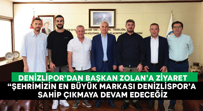 Denizlispor’dan Başkan Zolan’a ziyaret