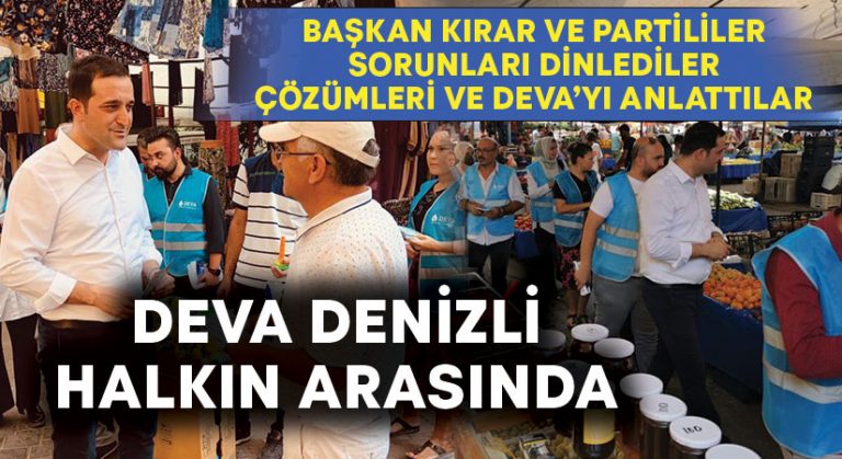 DEVA Partisi Denizli halkın arasında