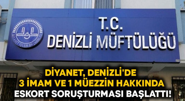 Diyanet, Denizli’de 3 imam ve 1 müezzin hakkında eskort soruşturması başlattı!