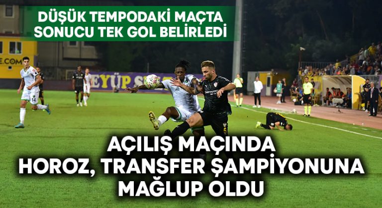 Horoz ilk maçında transfer şampiyonuna mağlup