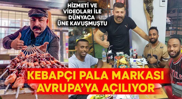 Kebapçı Pala markası Avrupa’ya açılıyor