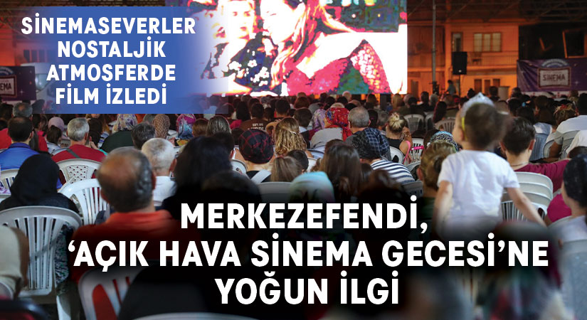 Merkezefendi, ‘Açık Hava Sinema Gecesi’ne Yoğun İlgi