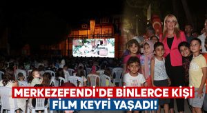 Merkezefendi’de binlerce kişi film keyfi yaşadı!