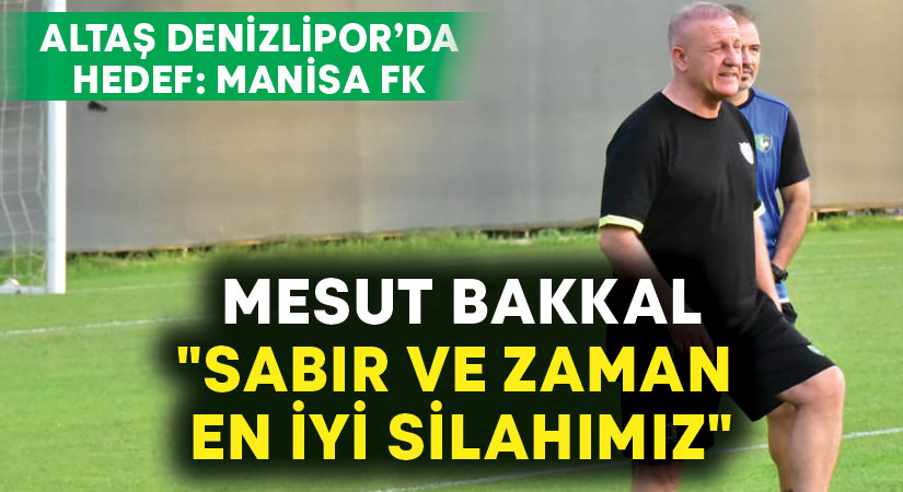 Mesut Bakkal: “Sabır ve zaman en iyi silahımız”