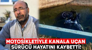 Motosikletiyle kanala uçan sürücü hayatını kaybetti!