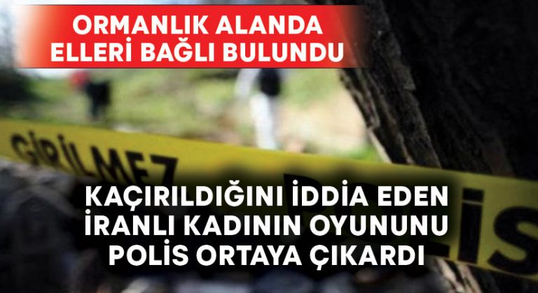 Ormanlık alanda elleri bağlı bulundu.. Oyununu polis ortaya çıkardı