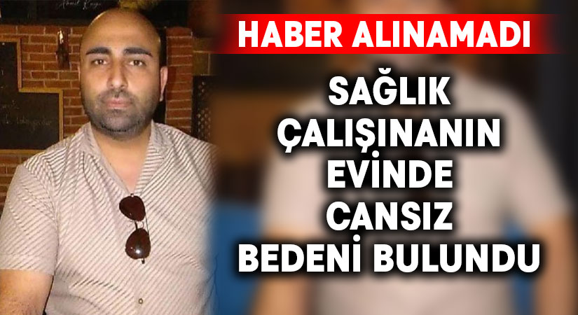 Sağlık çalışanı evinde ölü bulundu