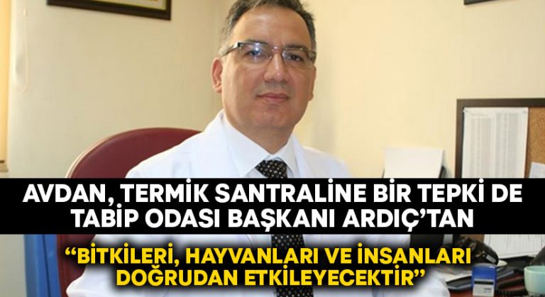 Tabip Odası Başkanı Ardıç’tan, termik santral tepkisi