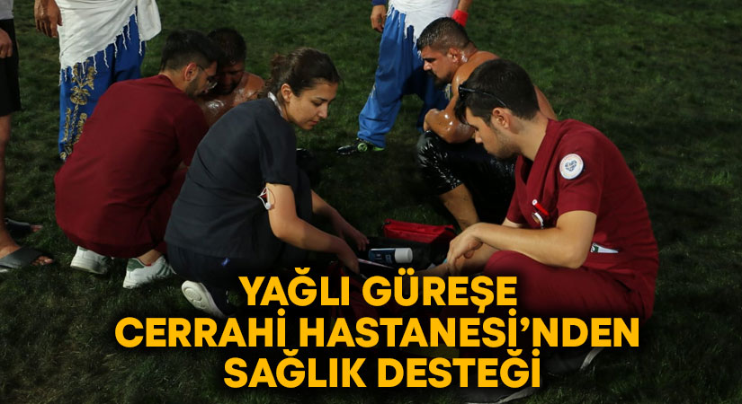 Yağlı Güreşe Cerrahi Hastanesi’nden Sağlık Desteği