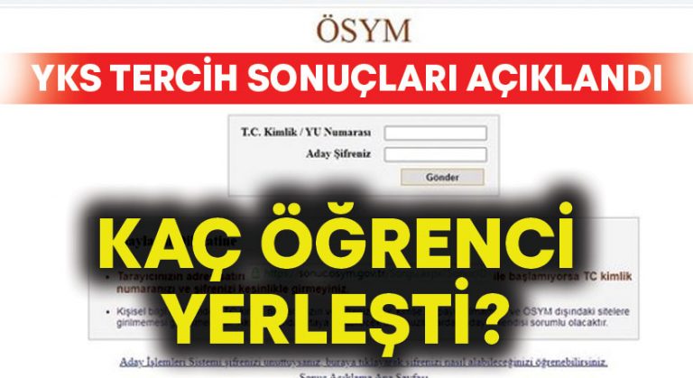 YKS tercih sonuçları açıklandı.. Kaç öğrenci yerleşti?