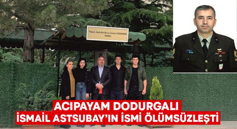 Acıpayam Dodurgalı İsmail Astsubay’ın ismi ölümsüzleşti