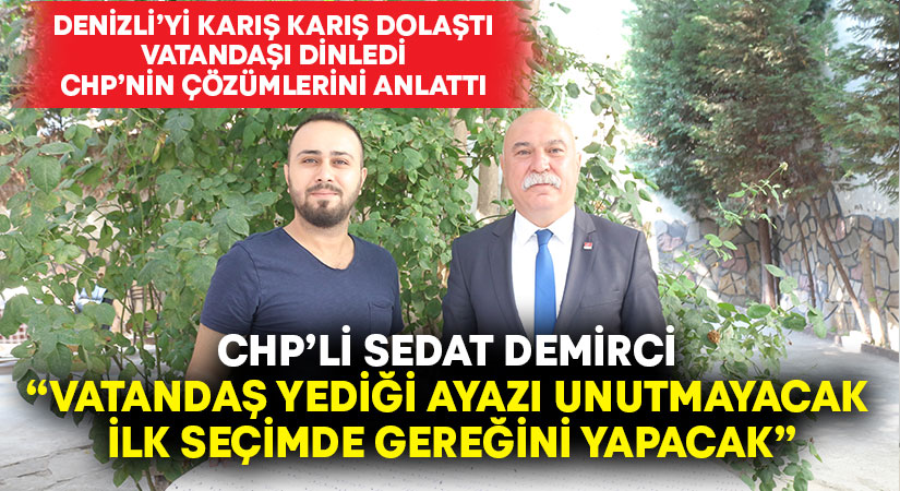 CHP’li Sedat Demirci: “Vatandaş yediği ayazı unutmayacak”