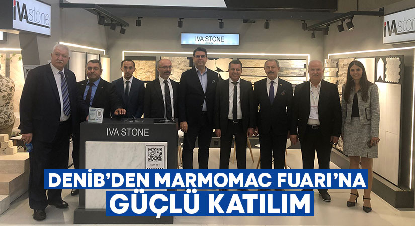 DENİB’den Marmomac Fuarı’na Güçlü Katılım