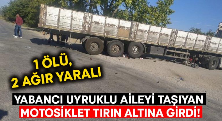 Denizli’de motosiklet tırın altında girdi: 1 ölü 2 ağır yaralı