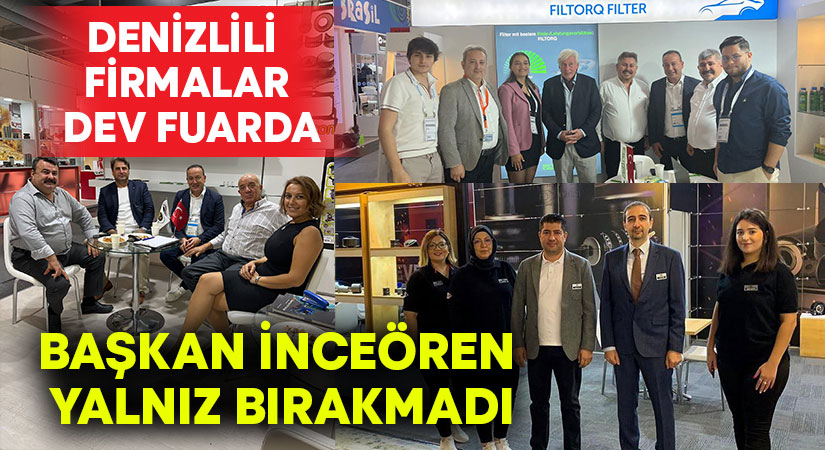 Denizlili firmalar dev fuarda.. Başkan İnceören yalnız bırakmadı