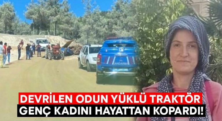 Devrilen odun yüklü traktör genç kadını hayattan kopardı!