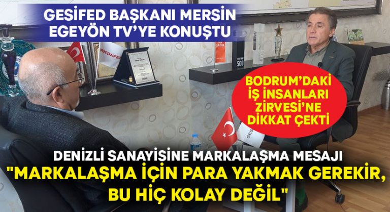 GESİFED Başkanı Mersin: “Markalaşma için para yakmak gerekir, bu hiç kolay değil”