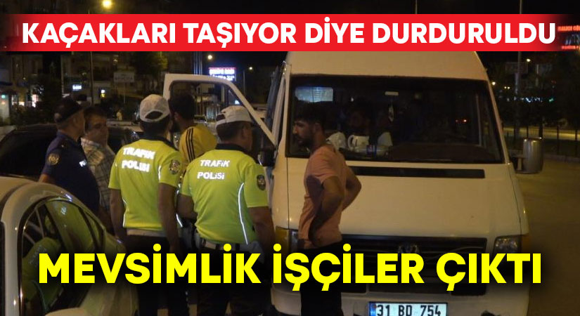 Kaçakları taşıdığı düşünülen minibüsten mevsimlik tarım işçileri çıktı