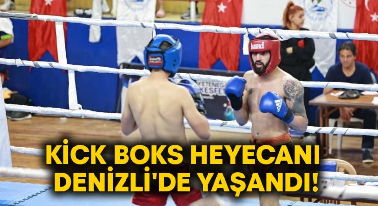 Kick boks heyecanı Denizli’de yaşandı!