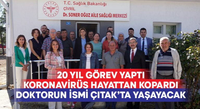 Koronavirüsün hayattan kopardığı Dr. Soner Oğuz’un ismi Çıtak Aile Sağlığı Merkezi’ne verildi