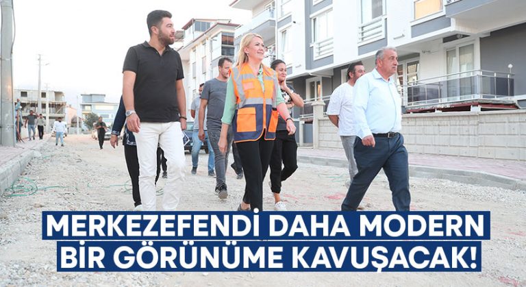 Merkezefendi daha modern bir görünüme kavuşacak!