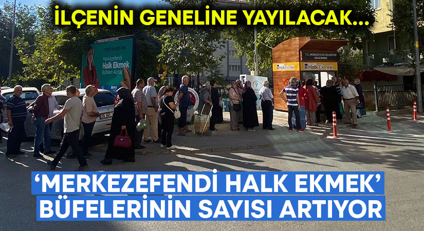 ‘Merkezefendi Halk Ekmek’ büfelerinin sayısı artıyor!