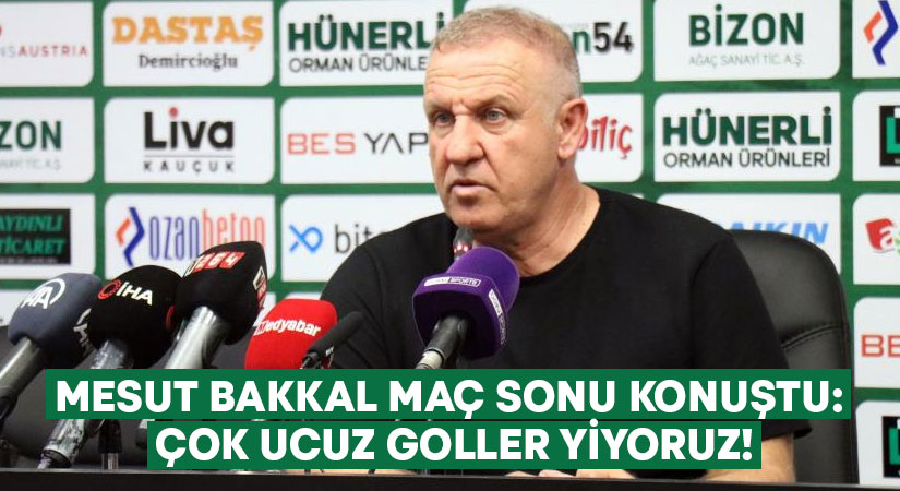 Mesut Bakkal maç sonu konuştu: Çok ucuz goller yiyoruz!