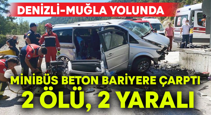 Minibüs beton bariyere çarptı: 2 ölü, 2 yaralı