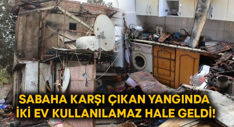 Sabaha karşı çıkan yangında iki ev kullanılamaz hale geldi!