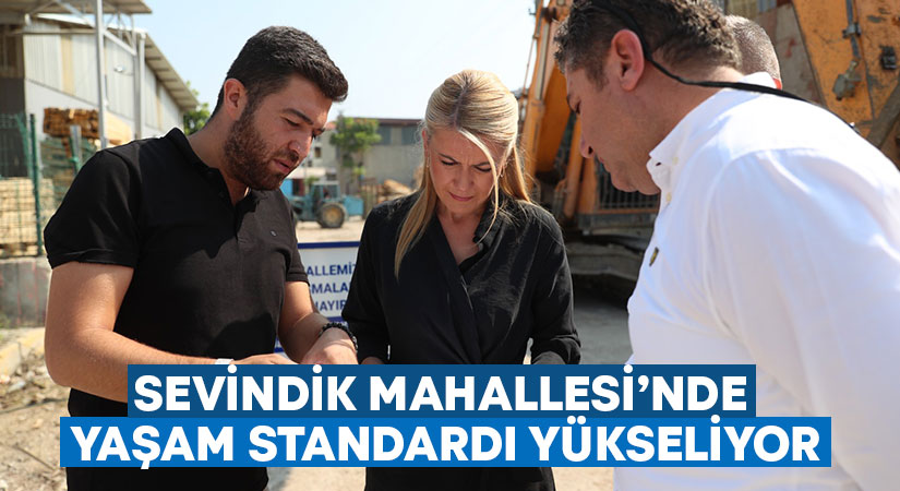 Sevindik Mahallesi’nde yaşam standardı yükseliyor!