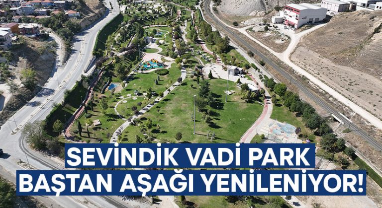 Sevindik Vadi Park baştan aşağı yenileniyor!