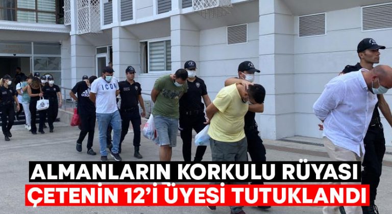 Almanların korkulu rüyası çetenin 12’i üyesi tutuklandı!